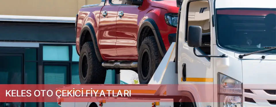 Keles İlçemi Oto Çekici Fiyatları